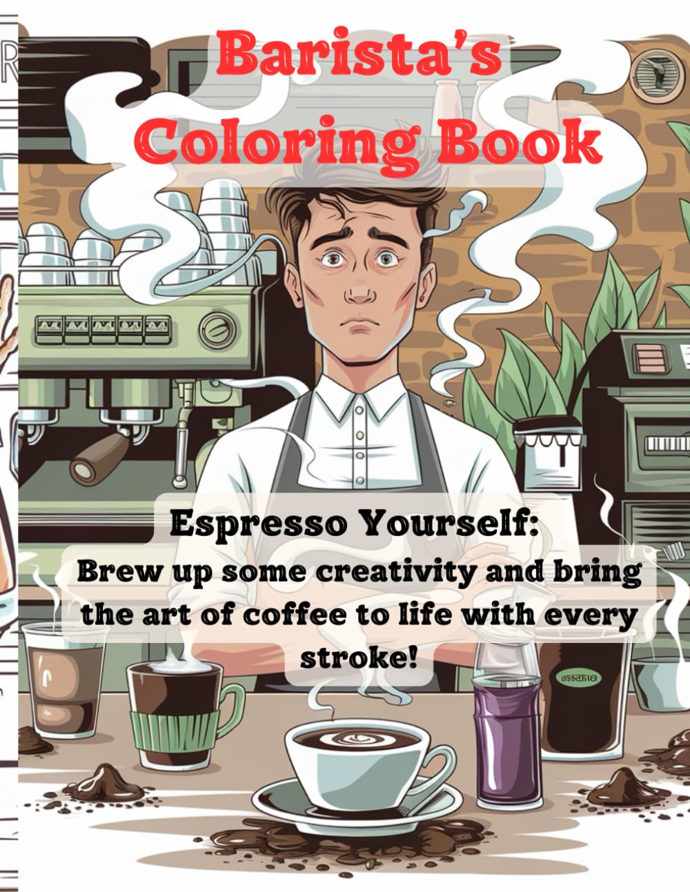 Barista’s Coloring Book: Espresso Yourself: Brew up some creativity and bring the art of coffee to life with every stroke! (Palette of Professions)