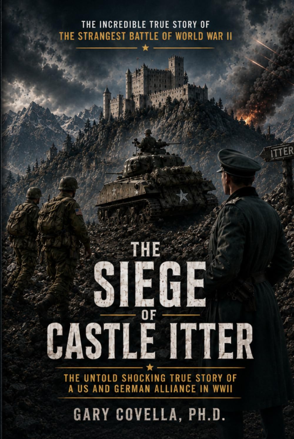 The Siege of Castle Itter: The Untold Shocking True Story of a US and German Alliance in WWII