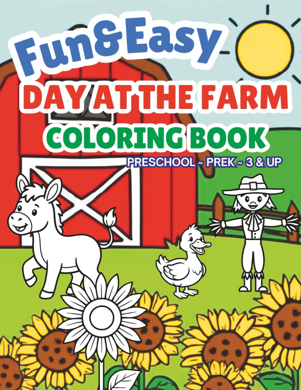 Fun & Easy Day at the Farm Coloring Book: Preschool ~ PreK ~ 3 & up