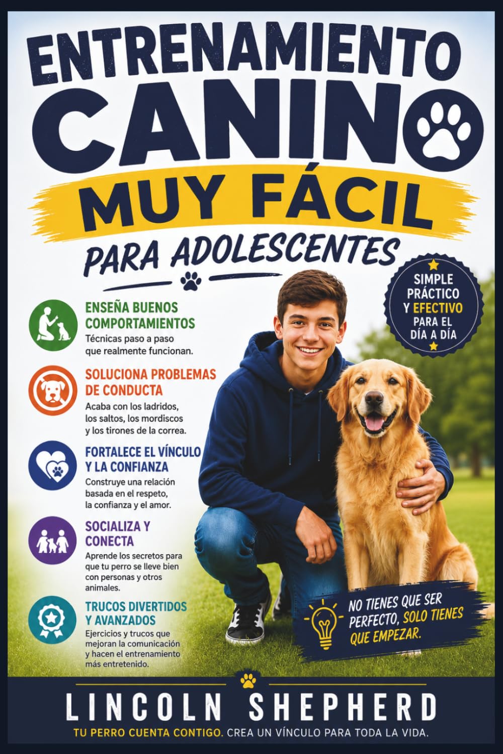 ADIESTRAMIENTO CANINO SIMPLIFICADO PARA ADOLESCENTES: Enseñar Obediencia, Corregir El Mal Comportamiento Y Construir Un Vínculo Inquebrantable.