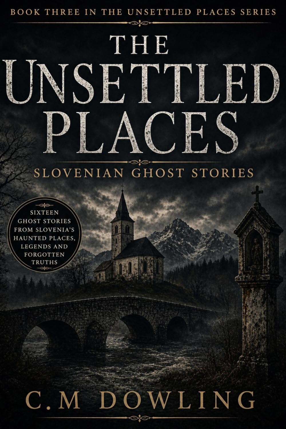The Unsettled Places: Book Three: Slovenian Ghost Stories (An Unsettled Place Series)