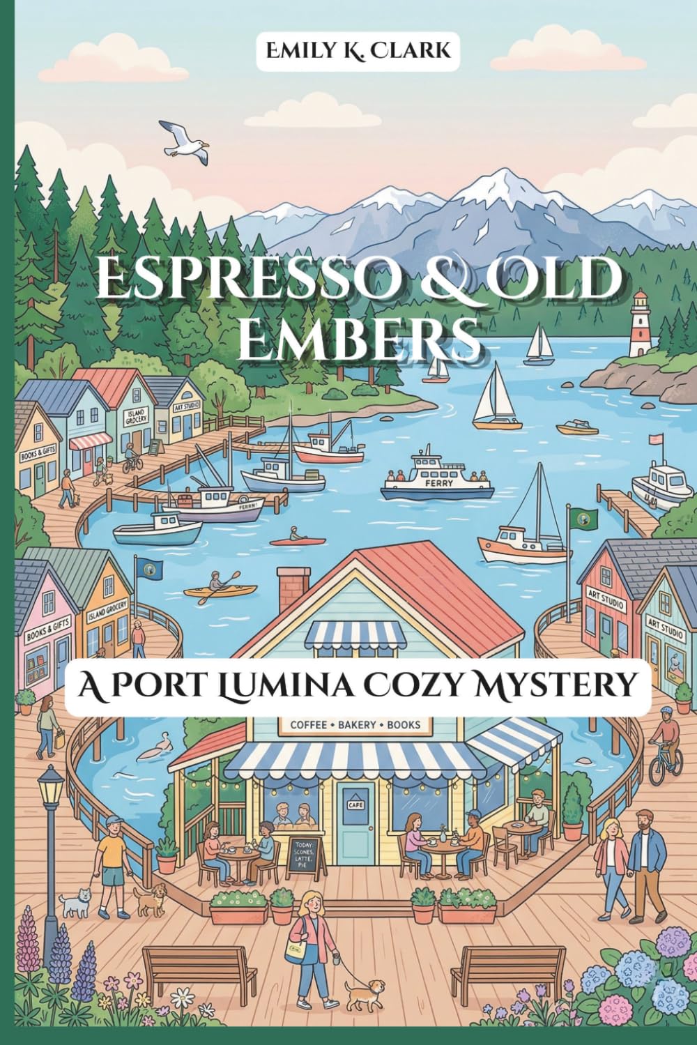 Espresso & Old Embers: A Port Lumina Cozy Mystery: 9 (Cafe Cozy Murder Mysteries)