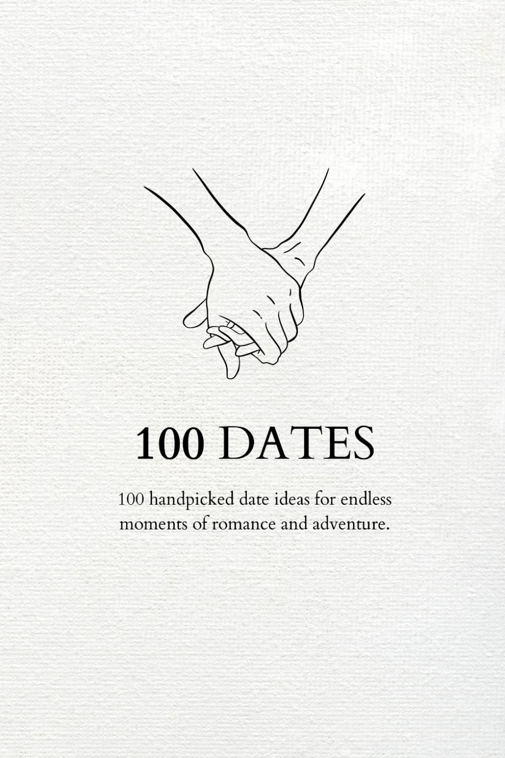 100 Dates: Elevate your Date Nights! Creative Ideas for Unforgettable Moments of Romance and Adventure | Bucket List Book for Couples | Line Art Design