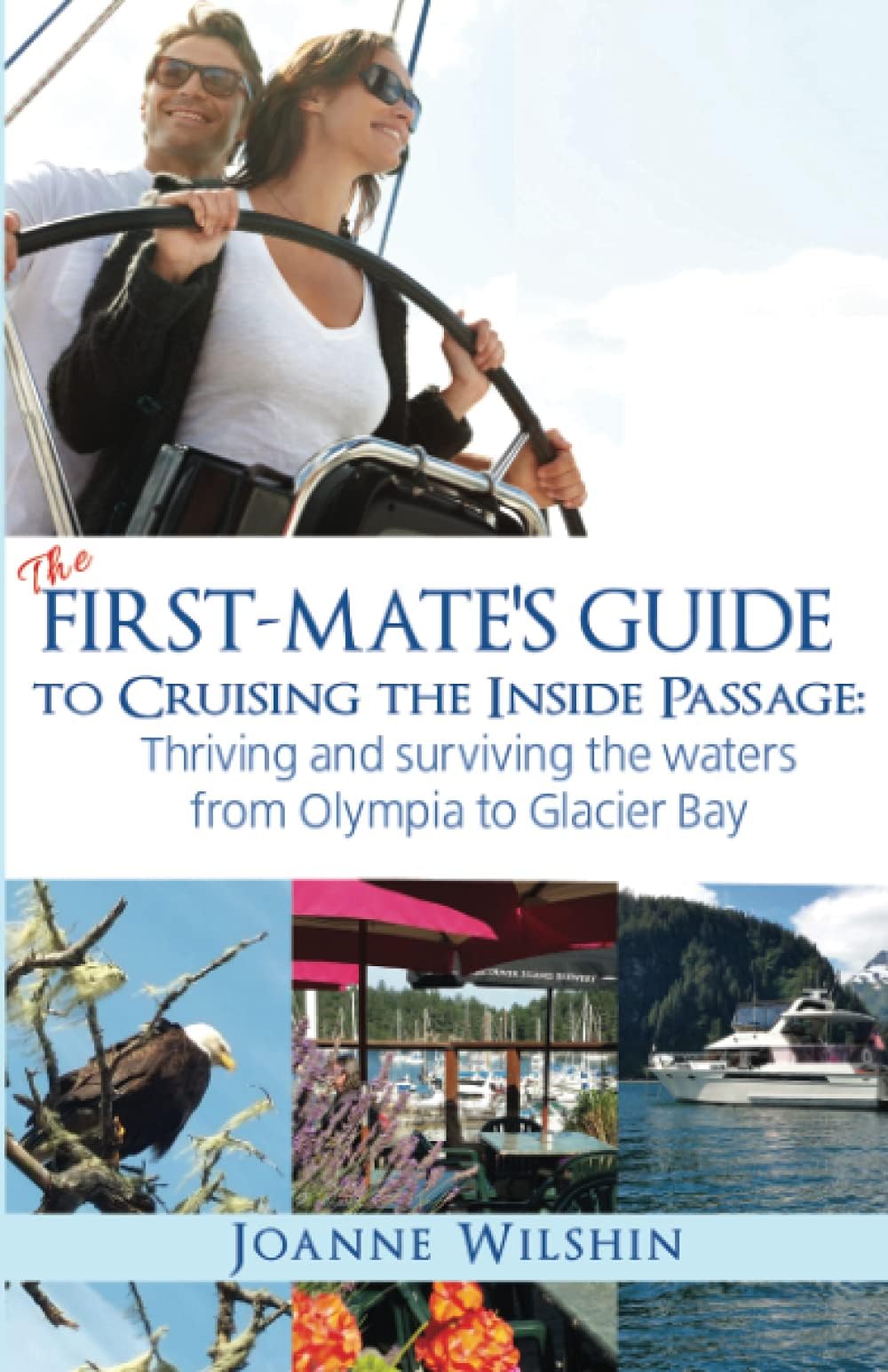 First Mate's Guide to Cruising the Inside Passage: Thriving and Surviving the Water from Olympia to Glacier Bay