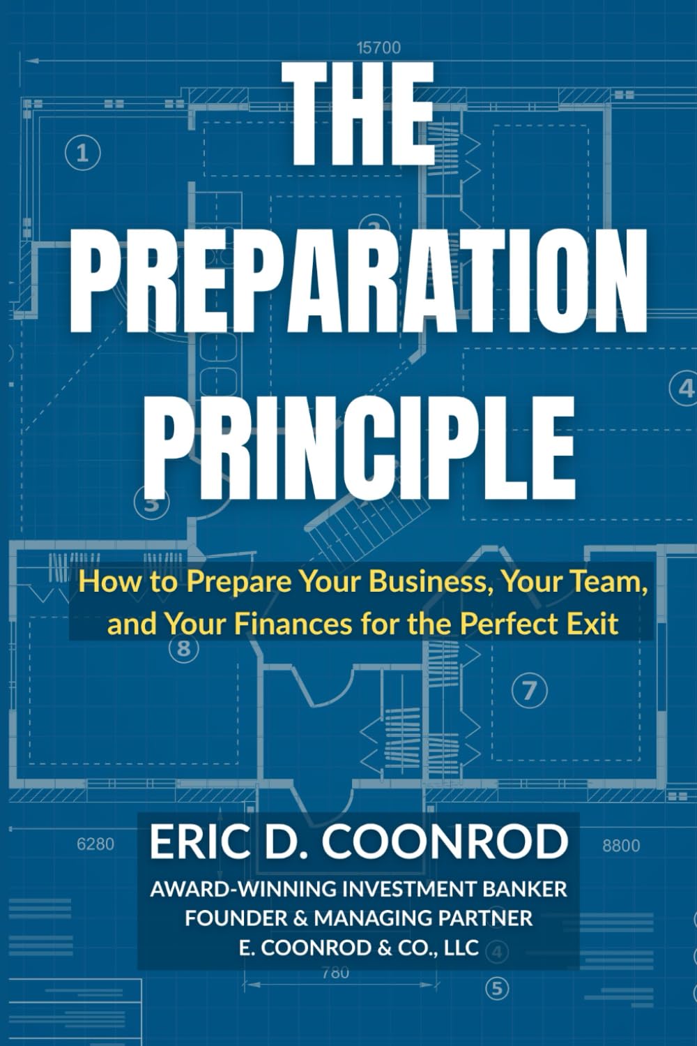 The Preparation Principle: How to Prepare Your Business, Your Team, and Your Finances for the Perfect Exit