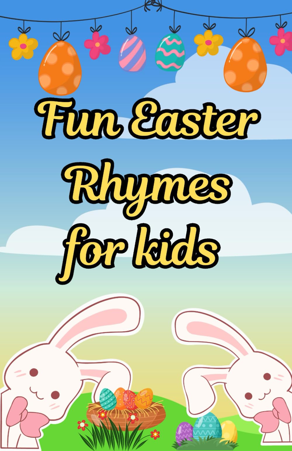 Fun Easter Rhymes for Kids: Bunny Adventure, Egg Hunt and Springtime Songs for 6 Year olds