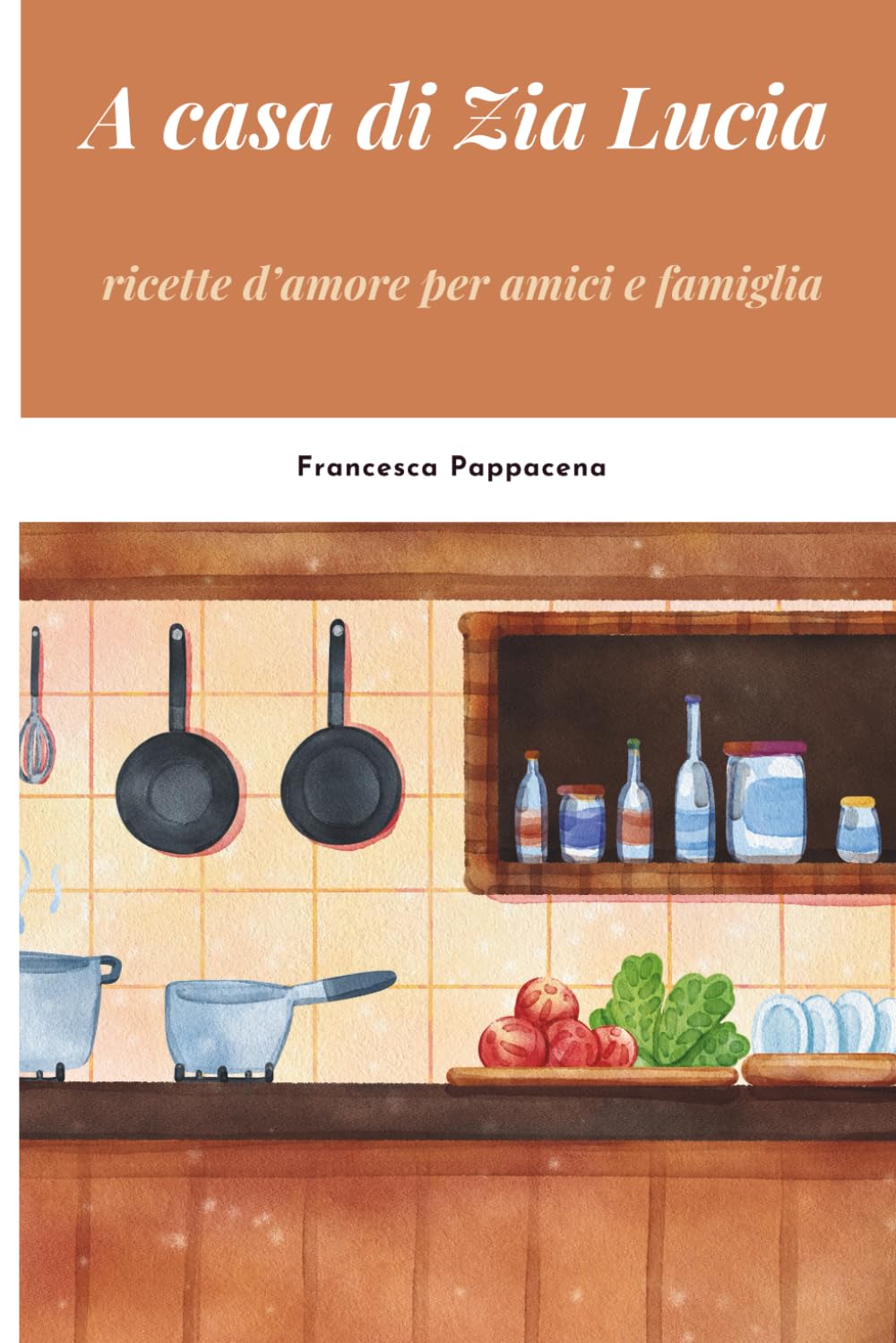 A casa di Zia Lucia: ricette d'amore per amici e famiglia