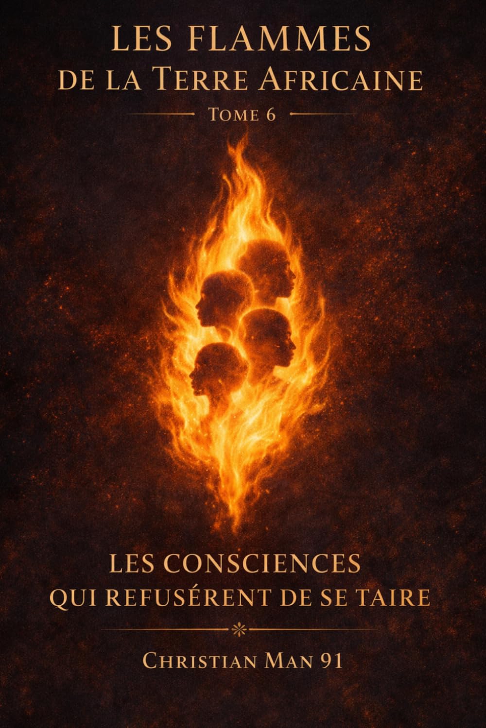 Les Flammes de la Terre Africaine : La légende des consciences - Tome 6: Les consciences qui refusèrent de se taire