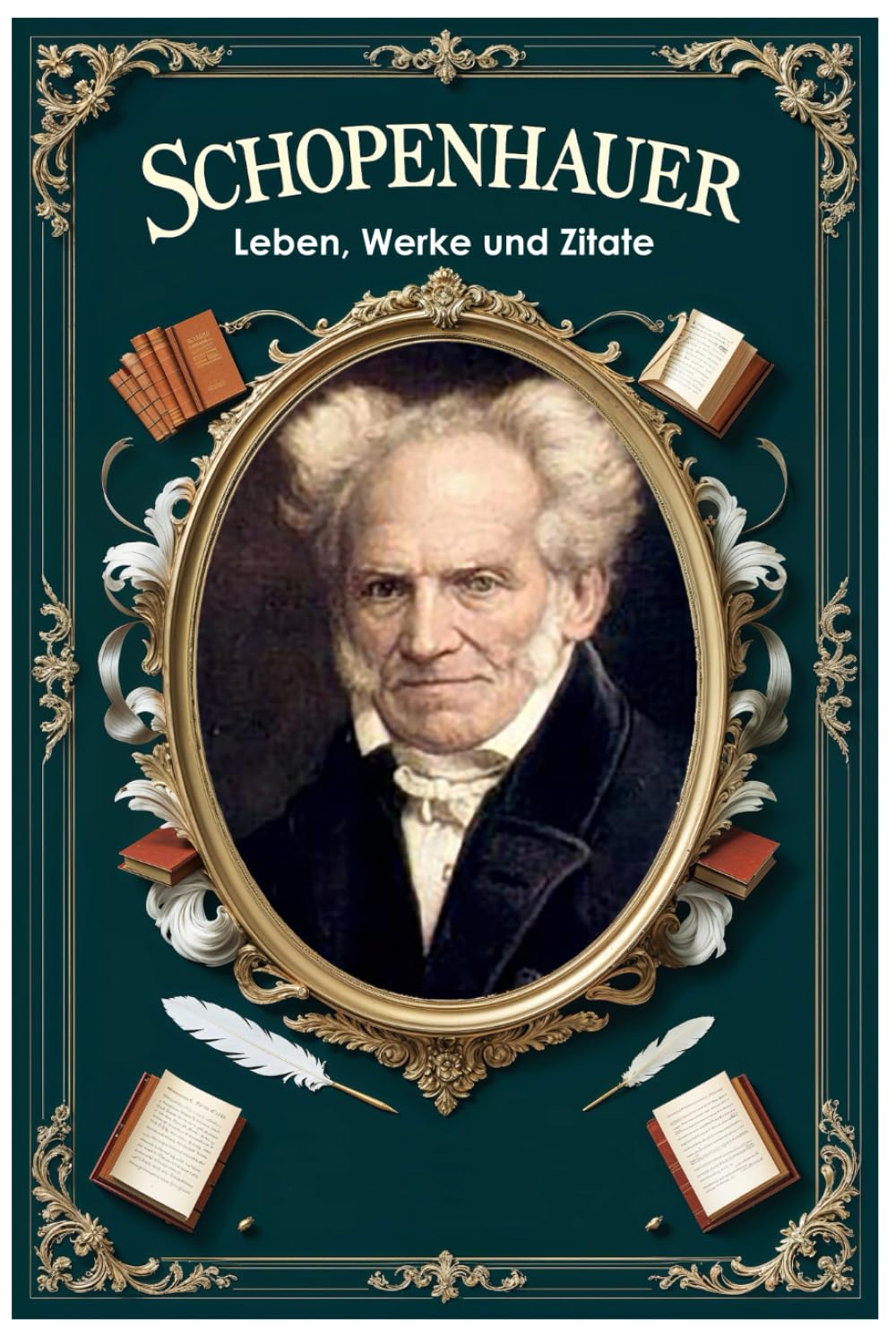Schopenhauer: Leben, Werke und Zitate (Lektionen fürs Leben)