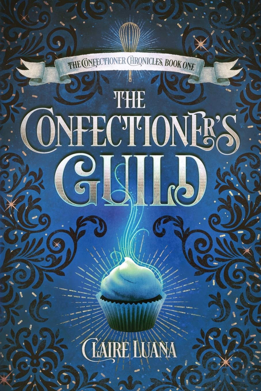The Confectioner's Guild: 1 (The Confectioner Chronicles)