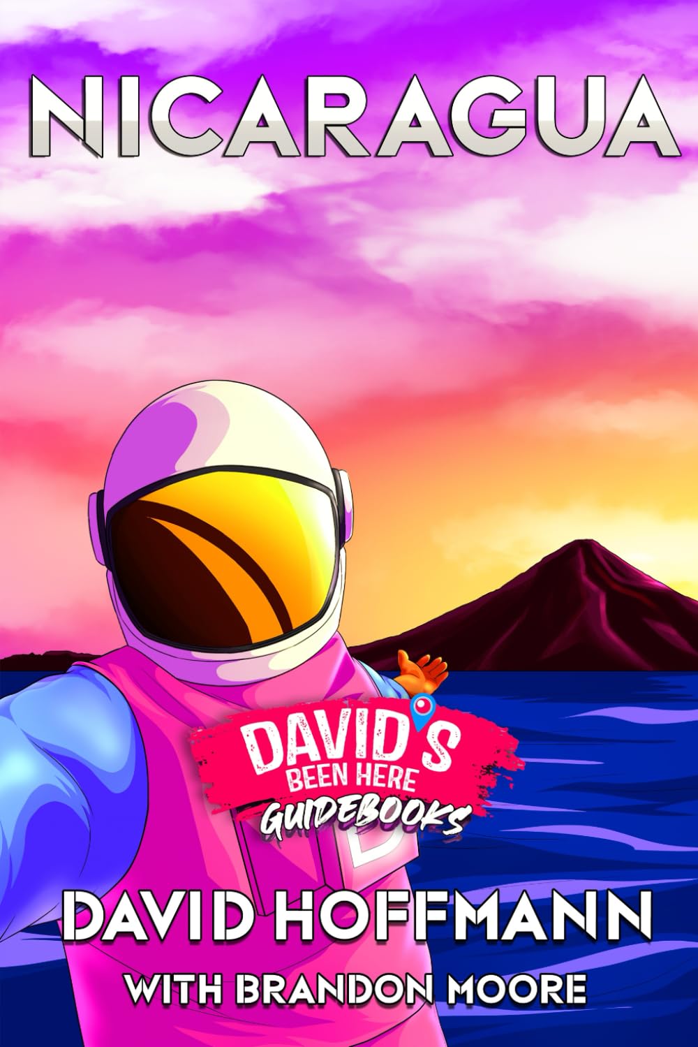 Davidsbeenhere Nicaragua Travel Guide Book – Explore Nicaragua’s Culture, Food, and Hidden Gems with This Essential Travel Companion for Adventurers ... Visitors (Travel Guides by Davidsbeenhere)