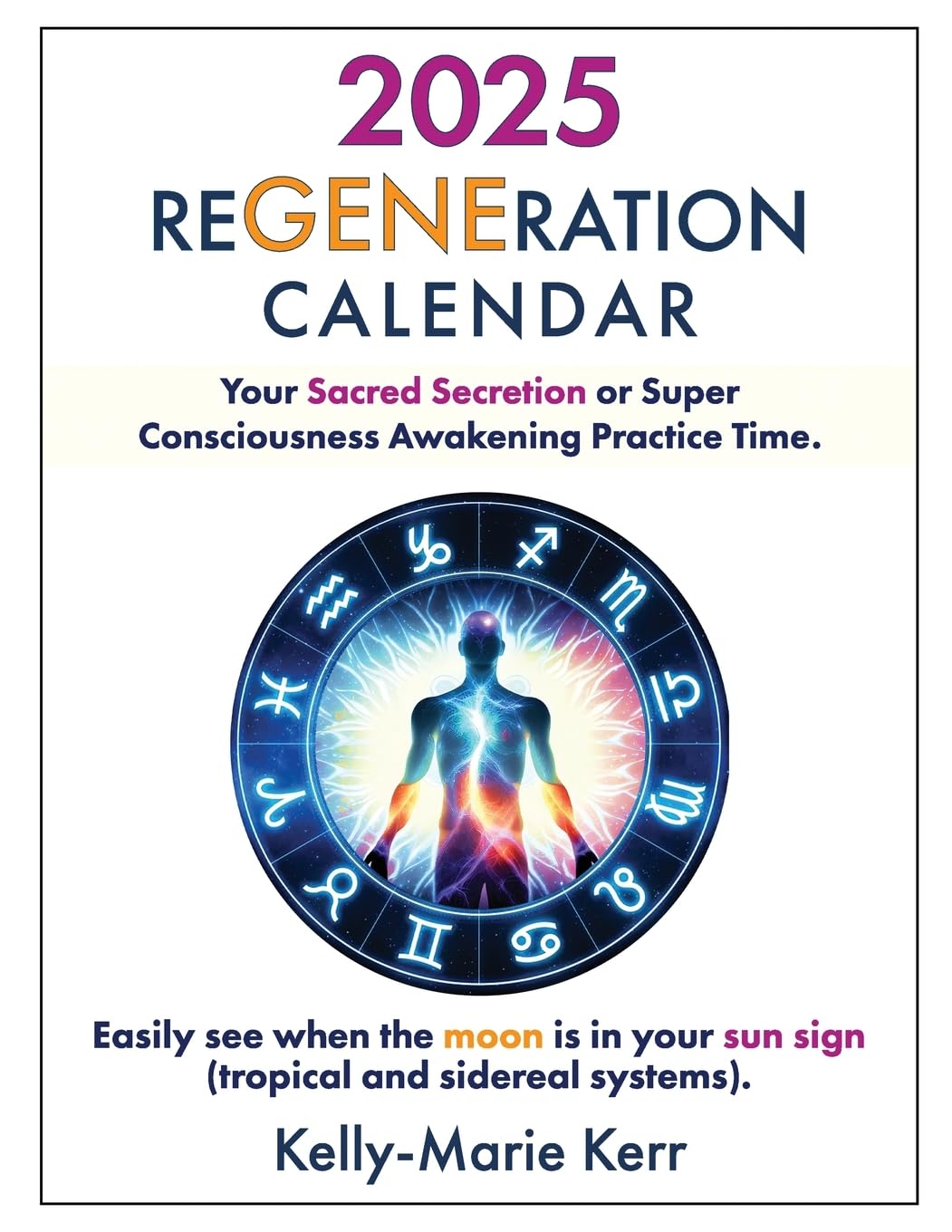 ReGENEration Calendar: A monthly guide to finding your Super Consciousness Awakening practice time