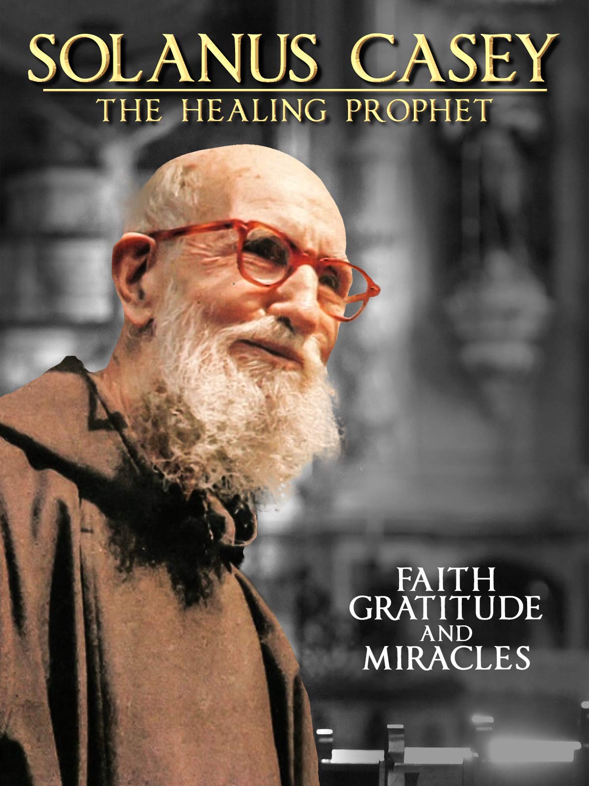 Solanus Casey: The Healing Prophet