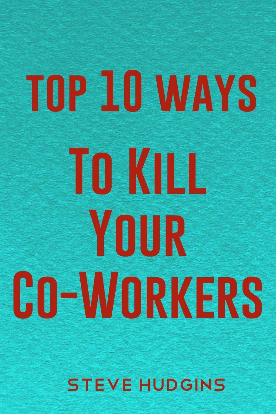 Top 10 Ways To Kill Your Co-Workers Paperback – Big Book, 17 February 2020