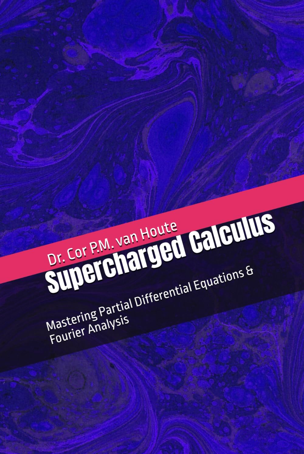 Supercharged Calculus: Mastering Partial Differential Equations & Fourier Analysis (Supercharged Track: Calculus in 12 Days)