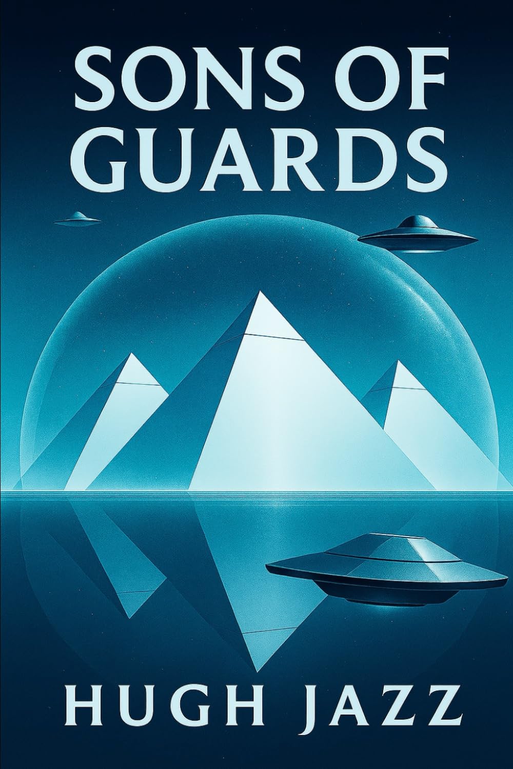 Sons of Guards: A Secret History Conspiracy Sci-Fi Thriller (The Hugh Jazz Chronicles)