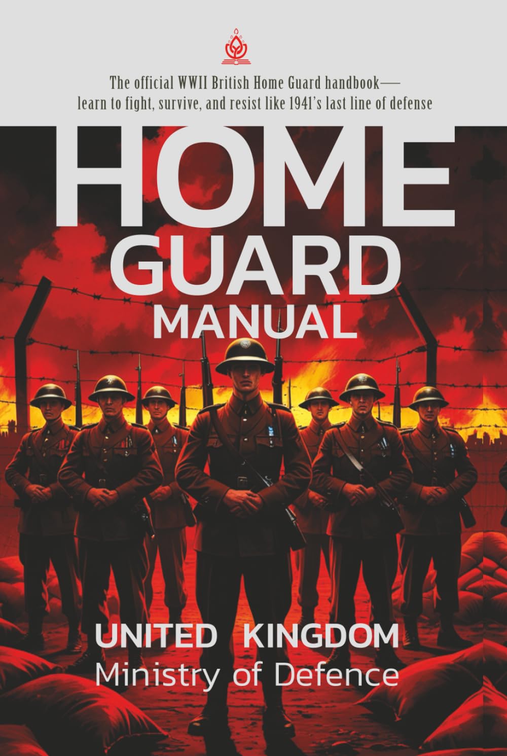 Home Guard Manual: [Annotated] The Official British Army Handbook for Civilian Defense Forces