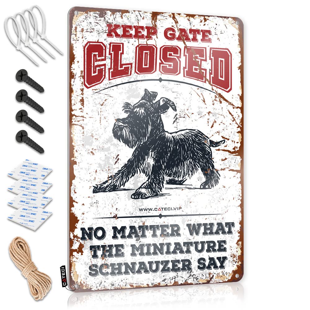 STWNVOITV Funny Outdoor Signs Keep Gate Closed No Matter What The Miniature Schnauzer Say Tin Sign Funny Signs For Home Bar Funny Tin Sign(30X40CM)