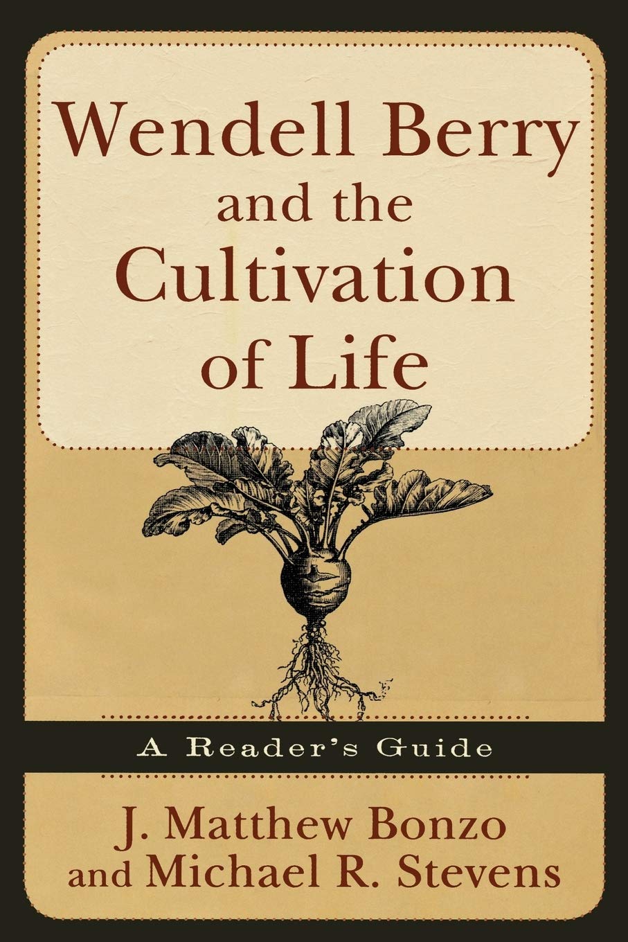 Wendell Berry and the Cultivation of Life: A Reader's Guide