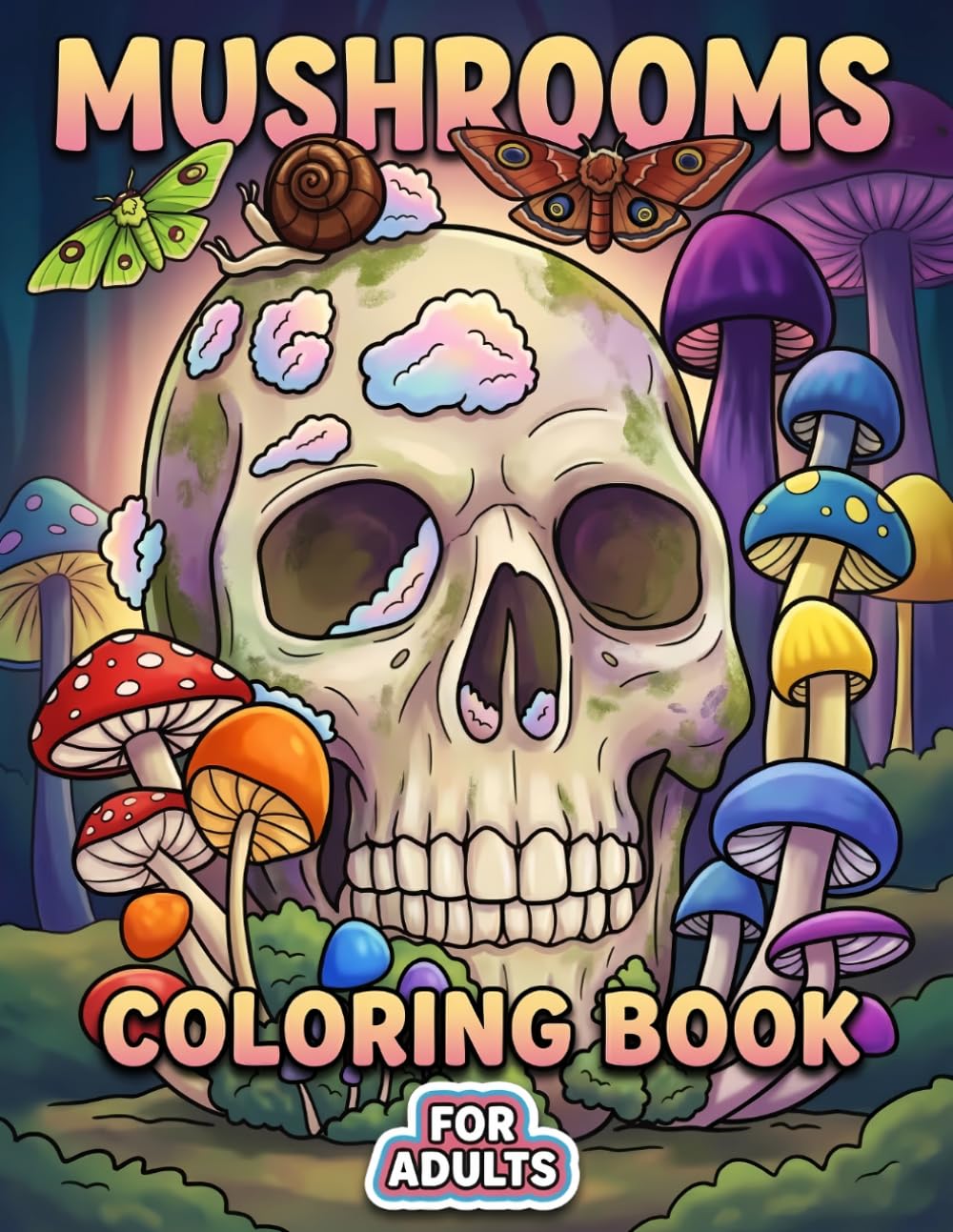 Mushrooms Coloring Book: Unique Nature Fantasy Pages For Adults And Teens Seeking Relaxation, Inspiration, And Artistic Fun