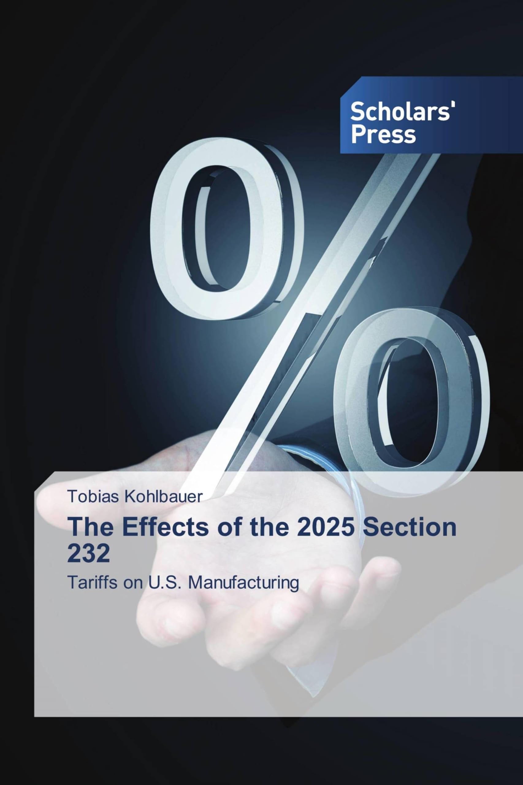 The Effects of the 2025 Section 232: Tariffs on U.S. Manufacturing