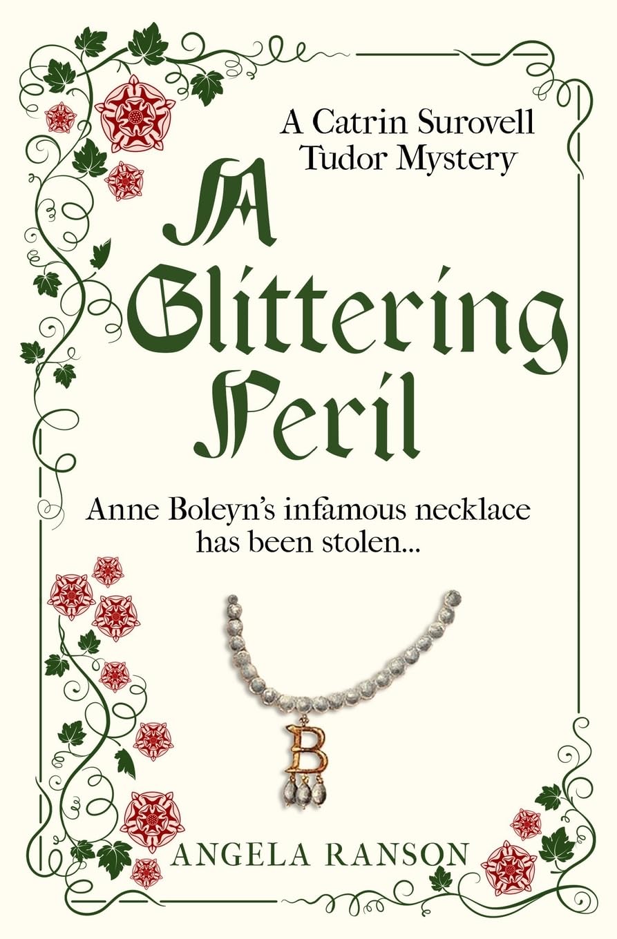 A Glittering Peril: Anne Boleyn's infamous necklace has been stolen...: 3 (Catrin Surovell Tudor Mysteries)
