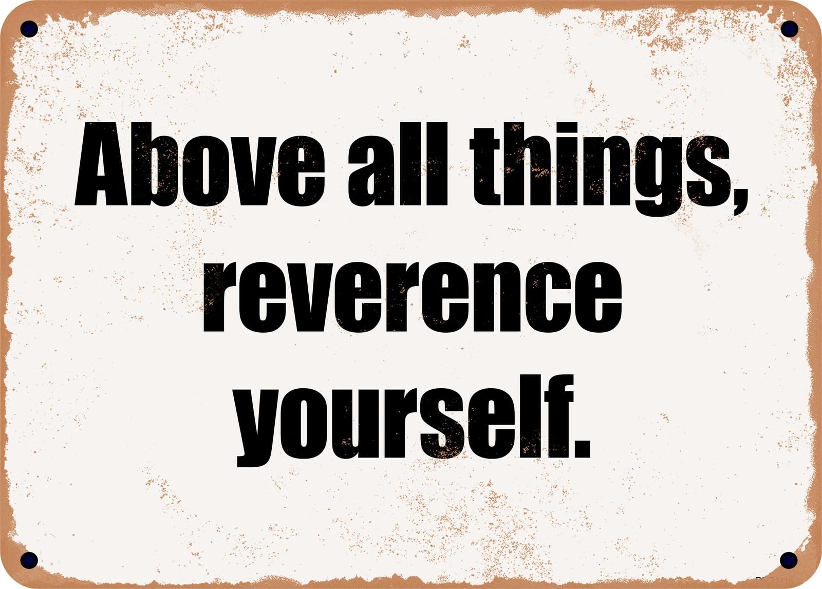 Miaomansenstore Metal Sign - Above All Things, Reverence Yourself Home Decor