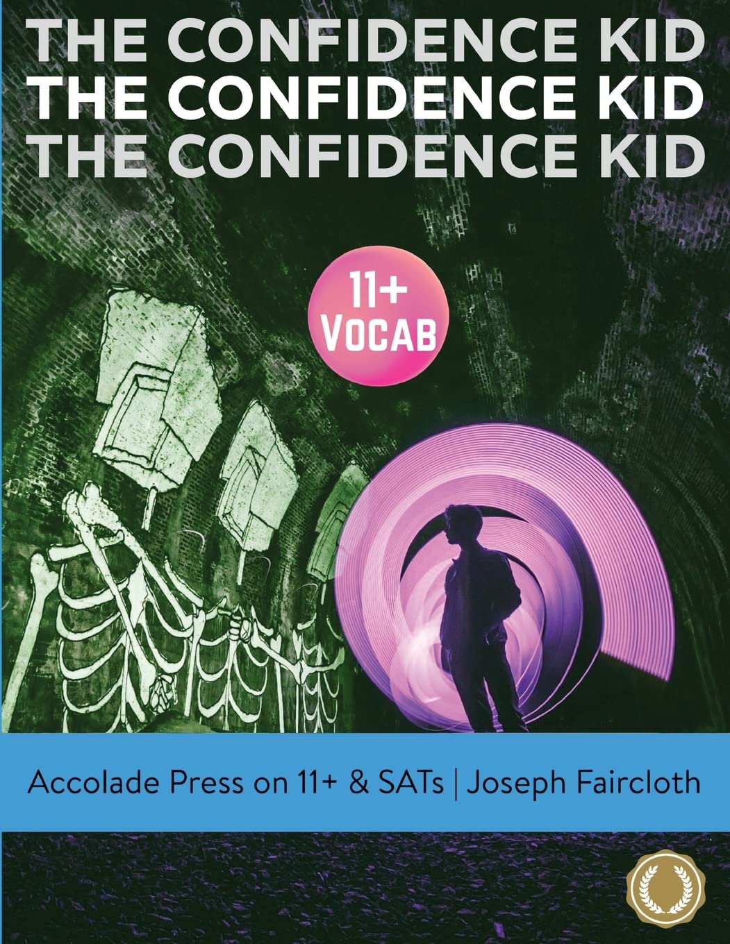 11+ Vocabulary: The Confidence Kid – A Thrilling Action Novel Uniquely Designed to Boost Vocabulary (for 11+ and SATs) (Accolade On 11 Plus)