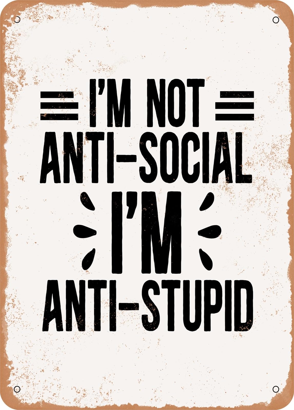 Miaomansenstore Metal Sign - I'm Not Anti Social I'm Anti Stupid - 2 - Vintage Rusty Look Home Decor