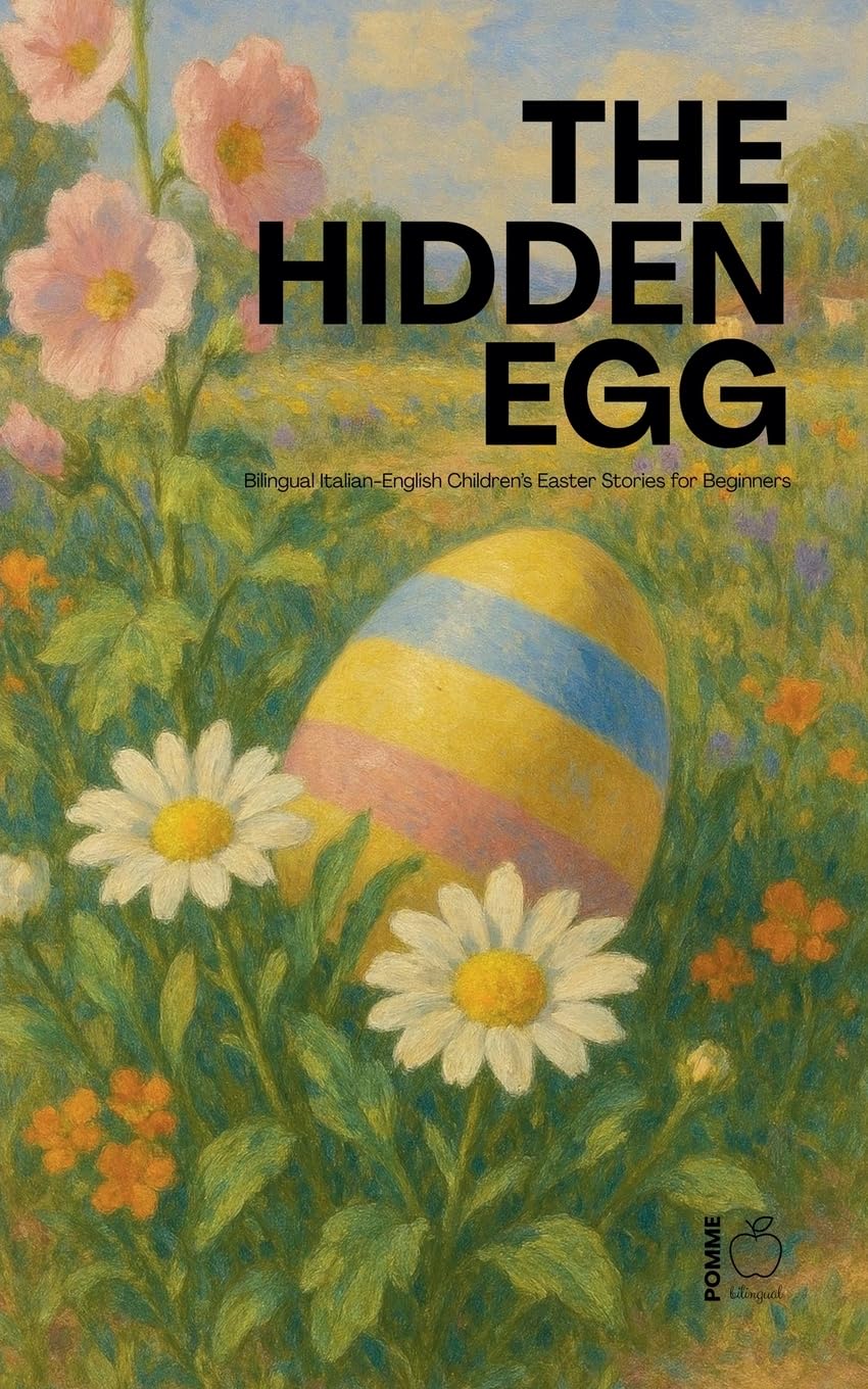 The Hidden Egg: Bilingual Italian-English Children's Easter Stories for Beginners
