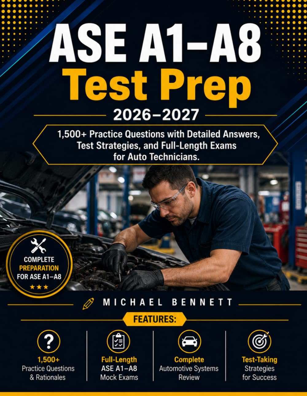 ASE A1–A8 Test Prep 2026–2027: 1,500+ Practice Questions with Detailed Answers Test Strategies and Full-Length Exams for Auto Technicians