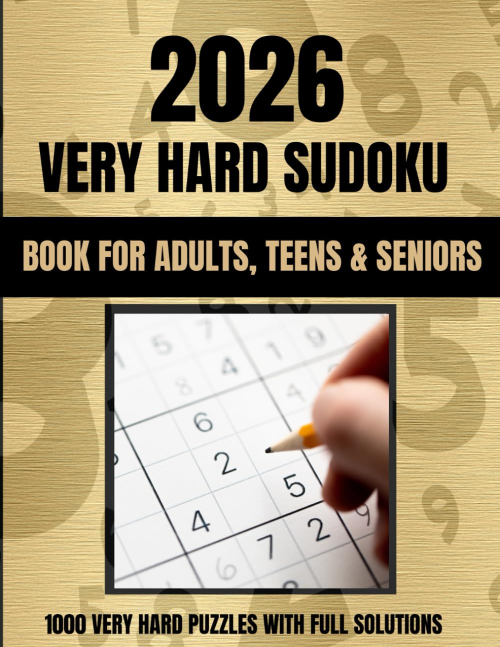 2026 Very Hard Sudoku Puzzle Book for Adults: 1000 Sudoku Puzzles For Adults, Gold Edition, Gift For All Occasions