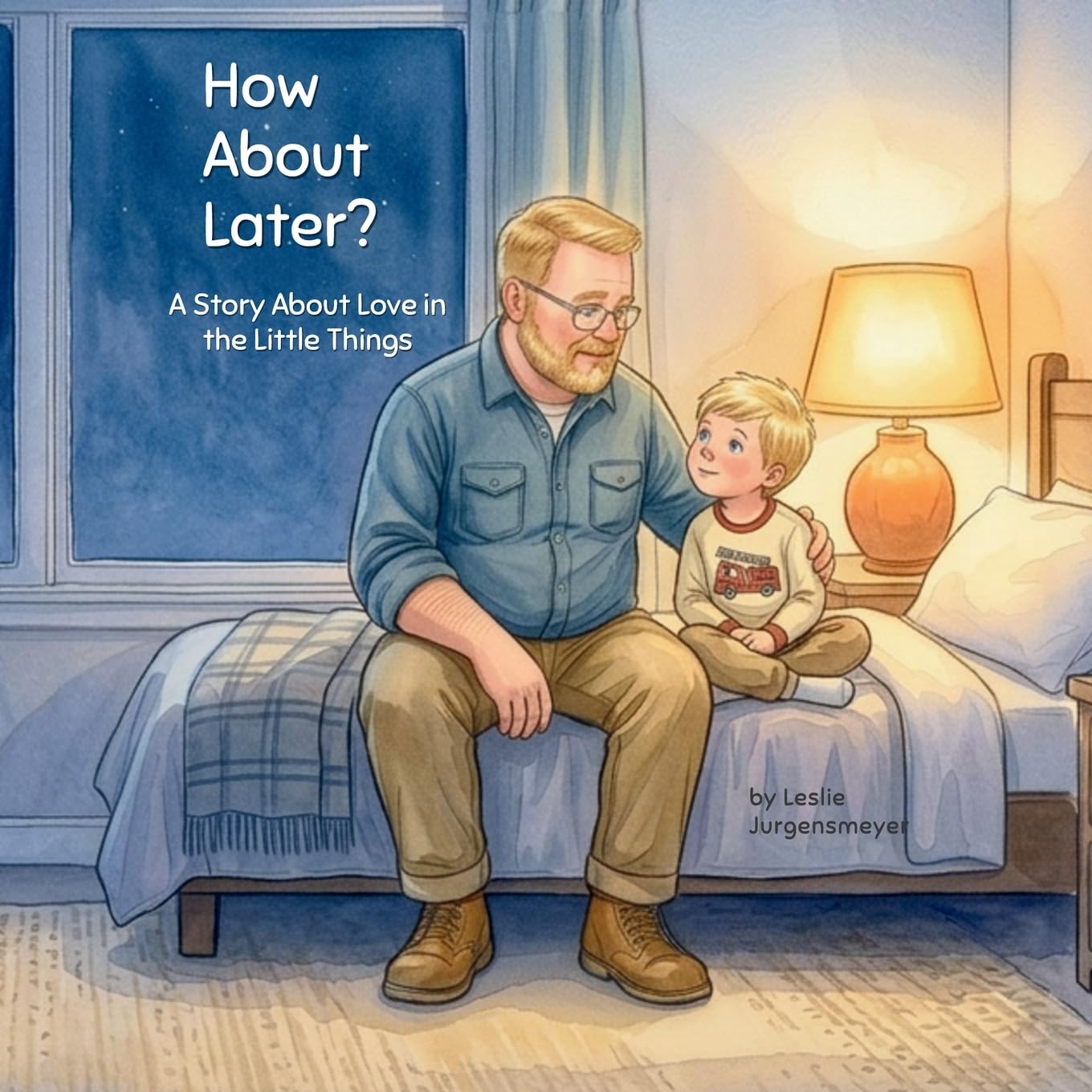 How About Later: A Story About Love in the Little Things