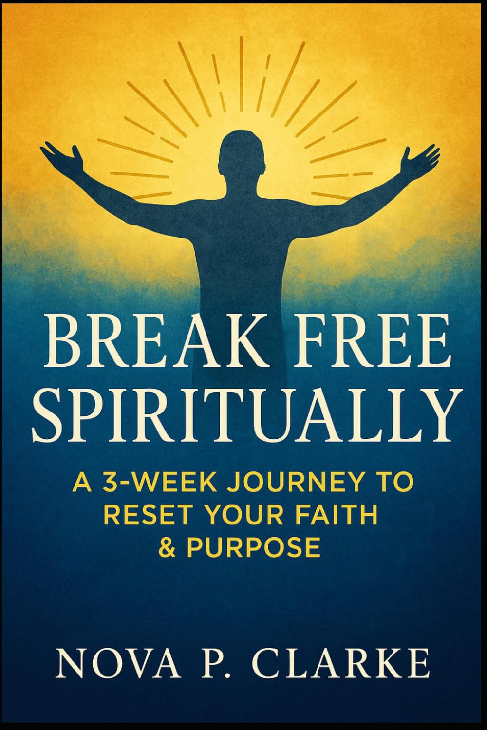 Break Free Spiritually: A 3-Week Journey to Reset Your Faith & Purpose
