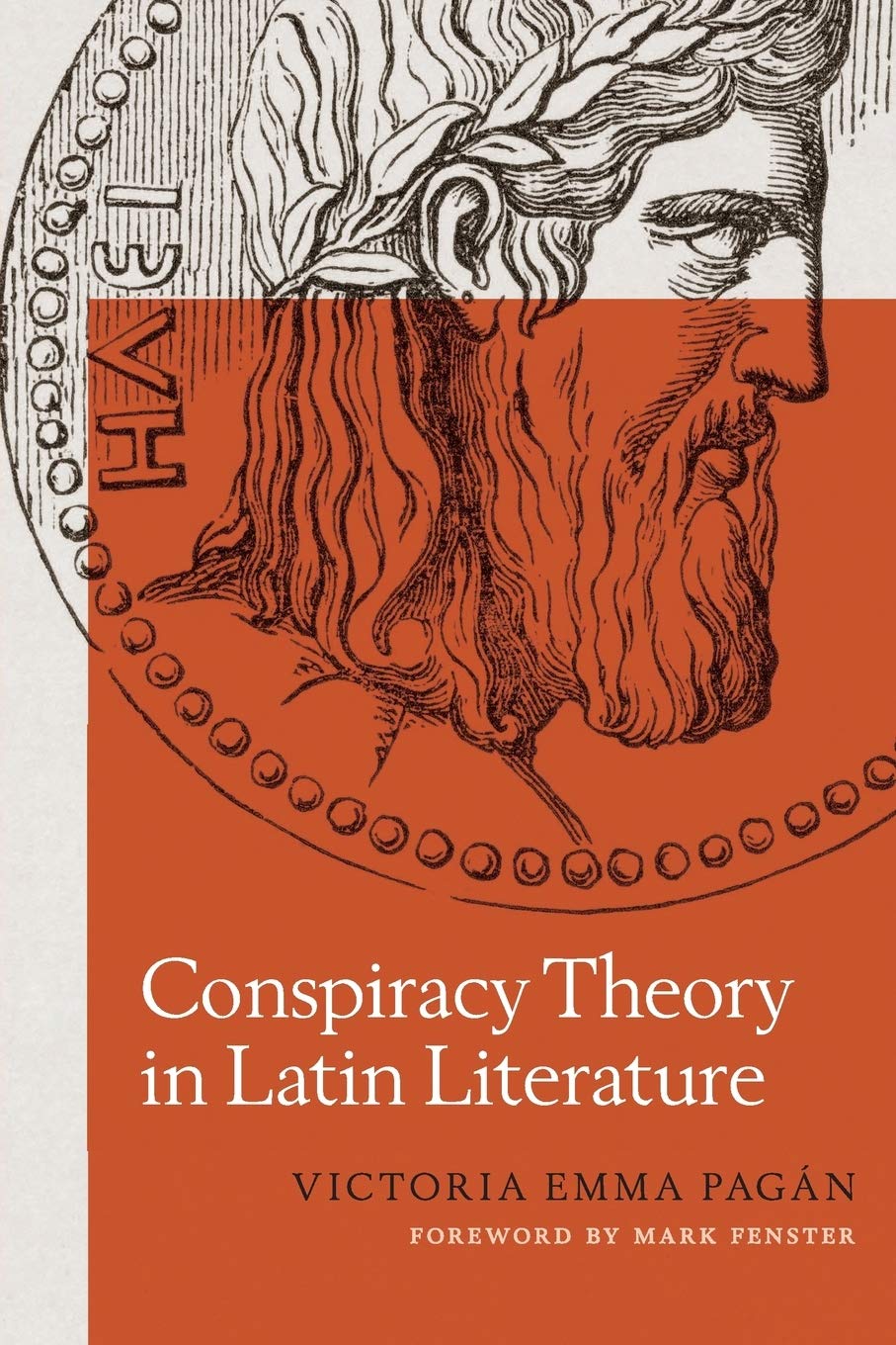Conspiracy Theory in Latin Literature (Ashley and Peter Larkin Series in Greek and Roman Culture)