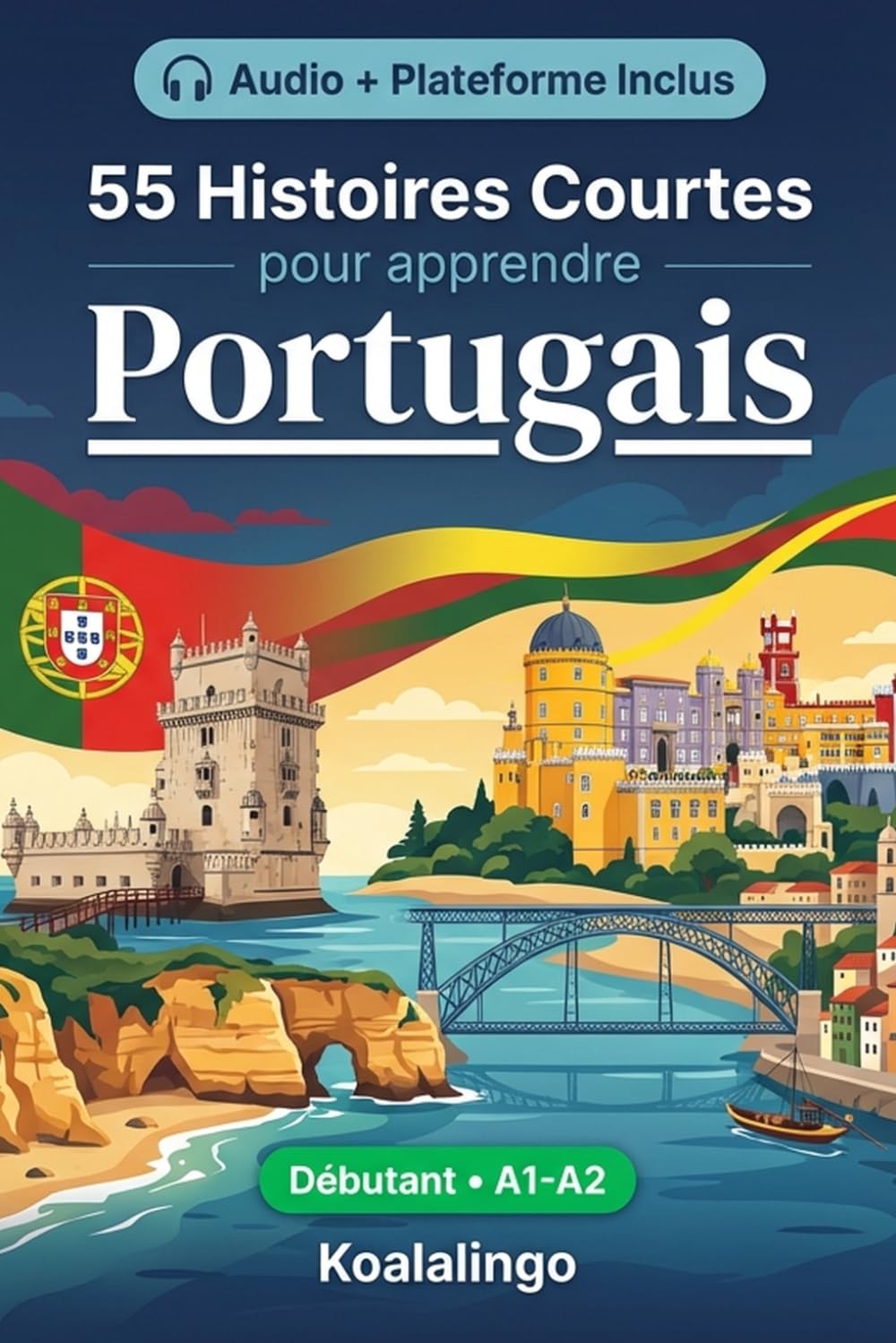 55 nouvelles bilingues pour améliorer votre portugais pour débutants: Améliorez votre vocabulaire, votre lecture et votre compréhension écrite avec des exercices pour les apprenants de niveau A1-A2