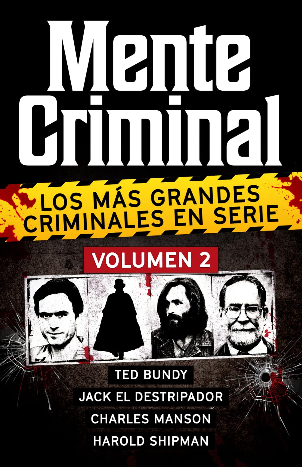 Coleccion MENTE CRIMINAL - Volumen 2 (Ted Bundy, Jack El Destripador, Charles Manson y Harold Shipman). Descubre a los mas grandes asesinos en serie. ... la coleccion definitiva del True Crime)