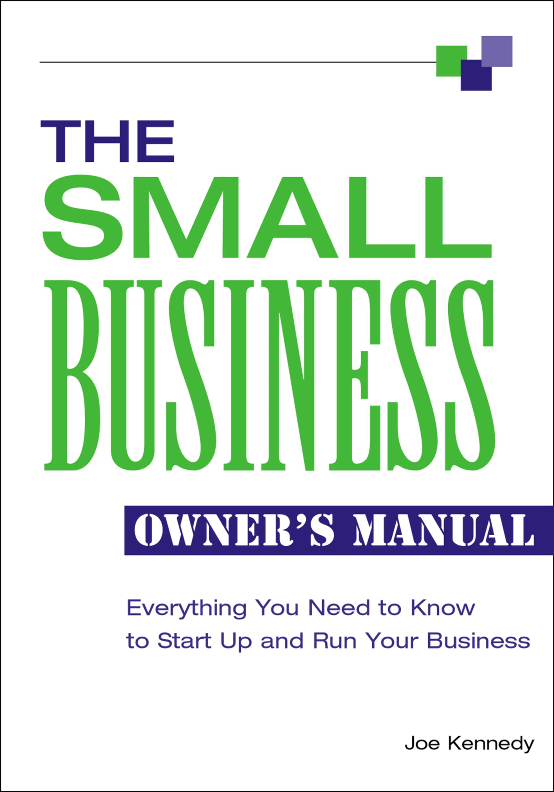 The Small Business Owner's Manual: Everything You Need to Know to Start Up and Run Your Business