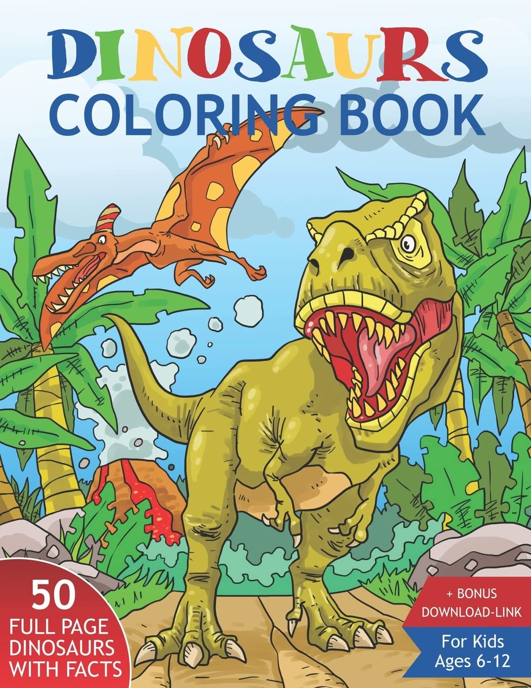 Dinosaurs Coloring Book for Kids Ages 6-12.: 50 Realistic Dinosaurs to Color With Amazing Facts. Perfect Gift for Boys & Girls.