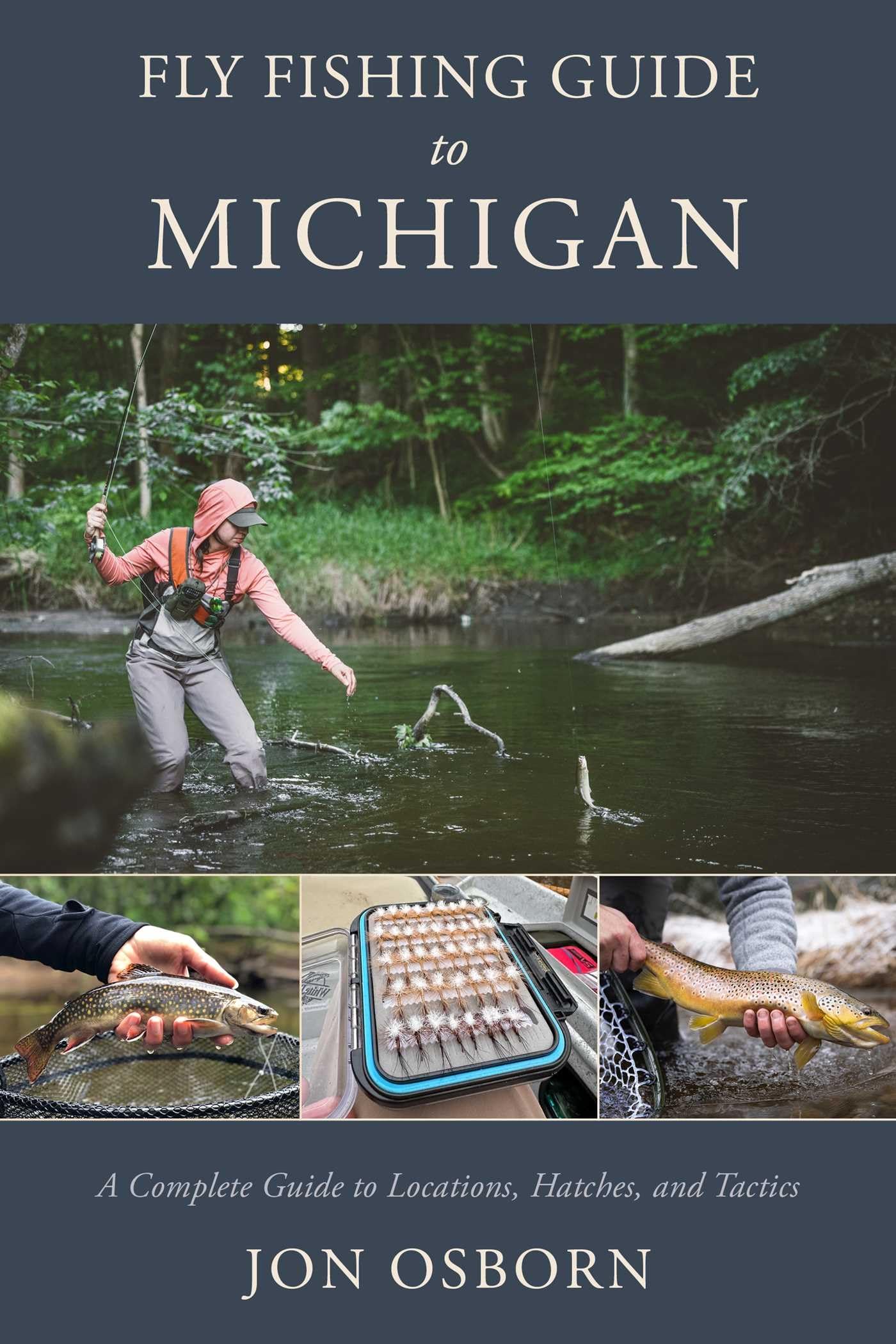 Fly Fishing Guide to Michigan: A Complete Guide to Locations, Hatches, and Tactics