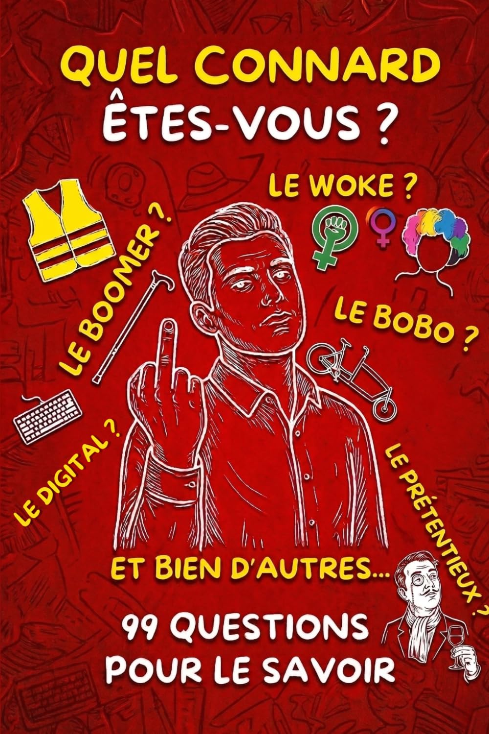 Quel connard êtes-vous ?: Le grand livre d'humour et ses quiz : testez vos amis, vos collègues et votre famille pour savoir qui est le pire.