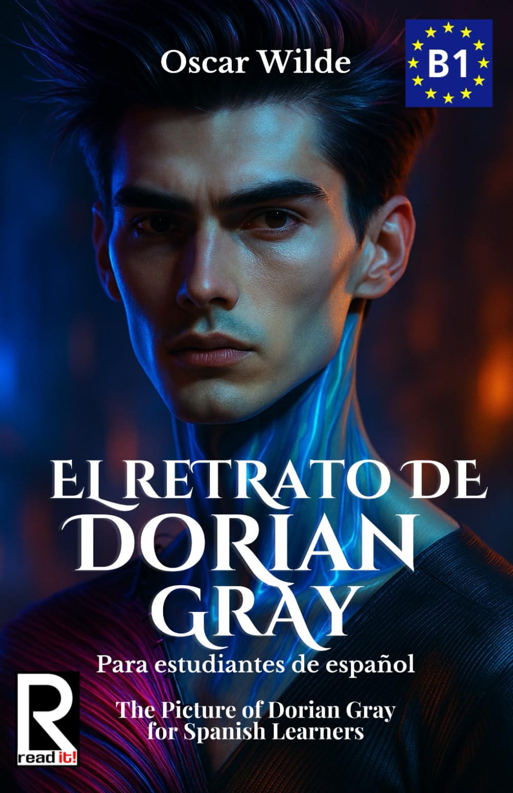 El retrato de Dorian Gray para Estudiantes de Español. Nivel B1 Intermedio.: The Picture of Dorian Gray for Spanish Learners. Level B1 Intermediate
