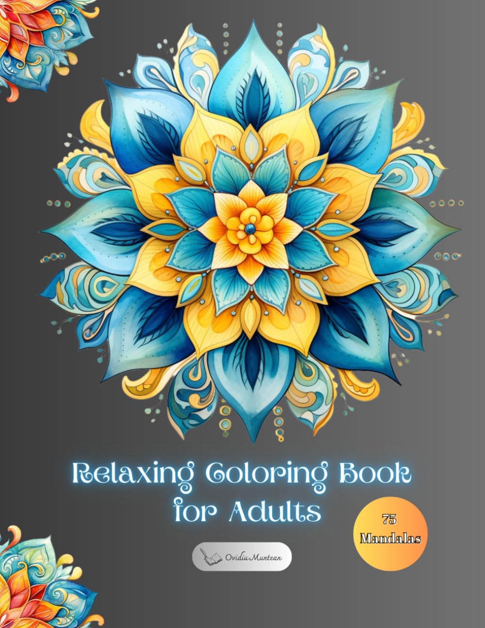 Relaxing Mandala Patterns Adult Coloring Book: Stress Relieving Mandala Designs for Adults Relaxation. Anxiety Relief Coloring Pages