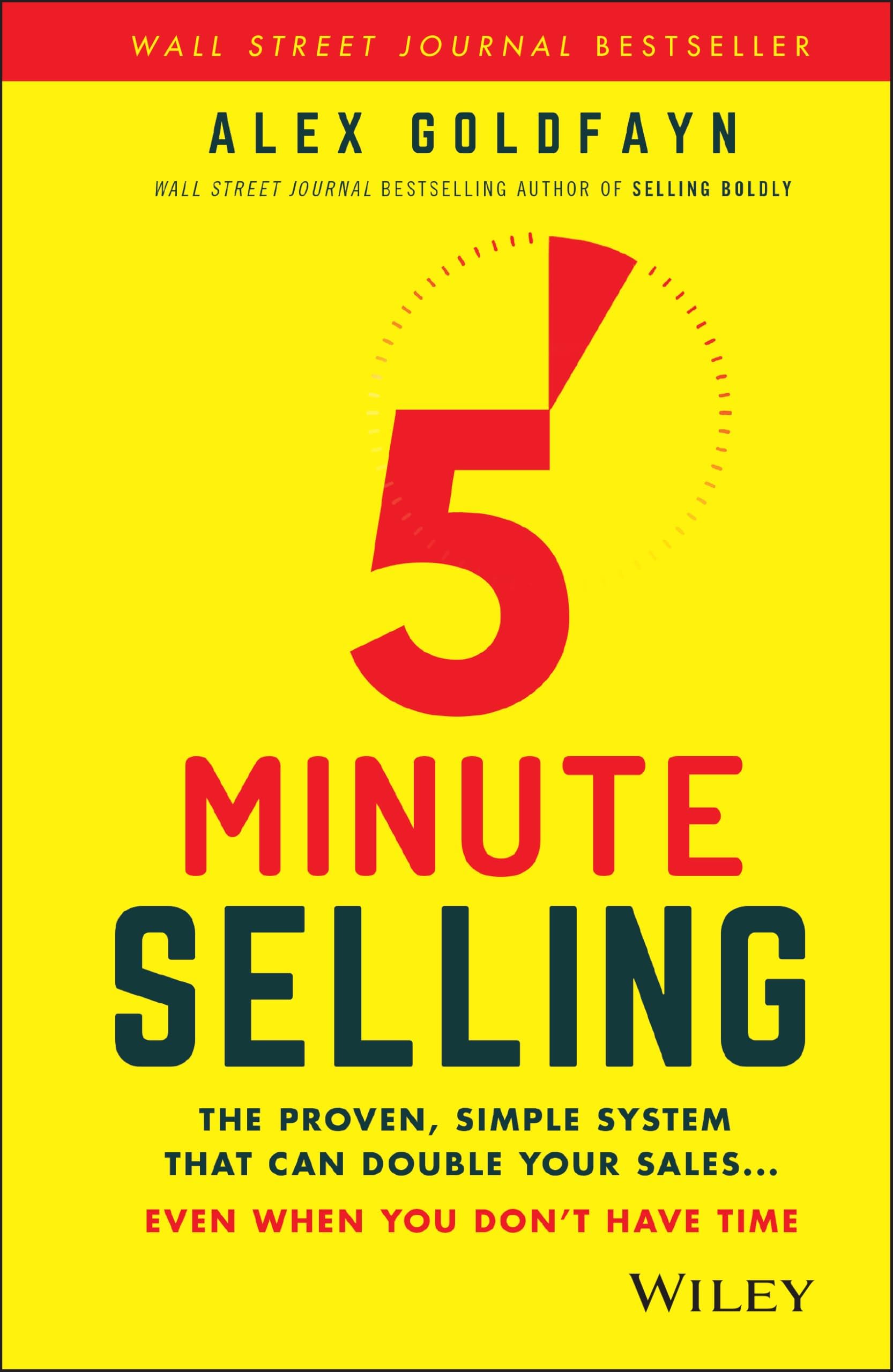 WILEY 5-Minute Selling: The Proven, Simple System That Can Double Your Sales ... Even When You Don't Have Time