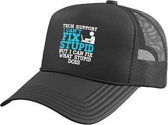 Tech Support I Cant Fix Stupid Funny IT Helpdesk Men Women Trucker Hat with Adjustable Mesh Back