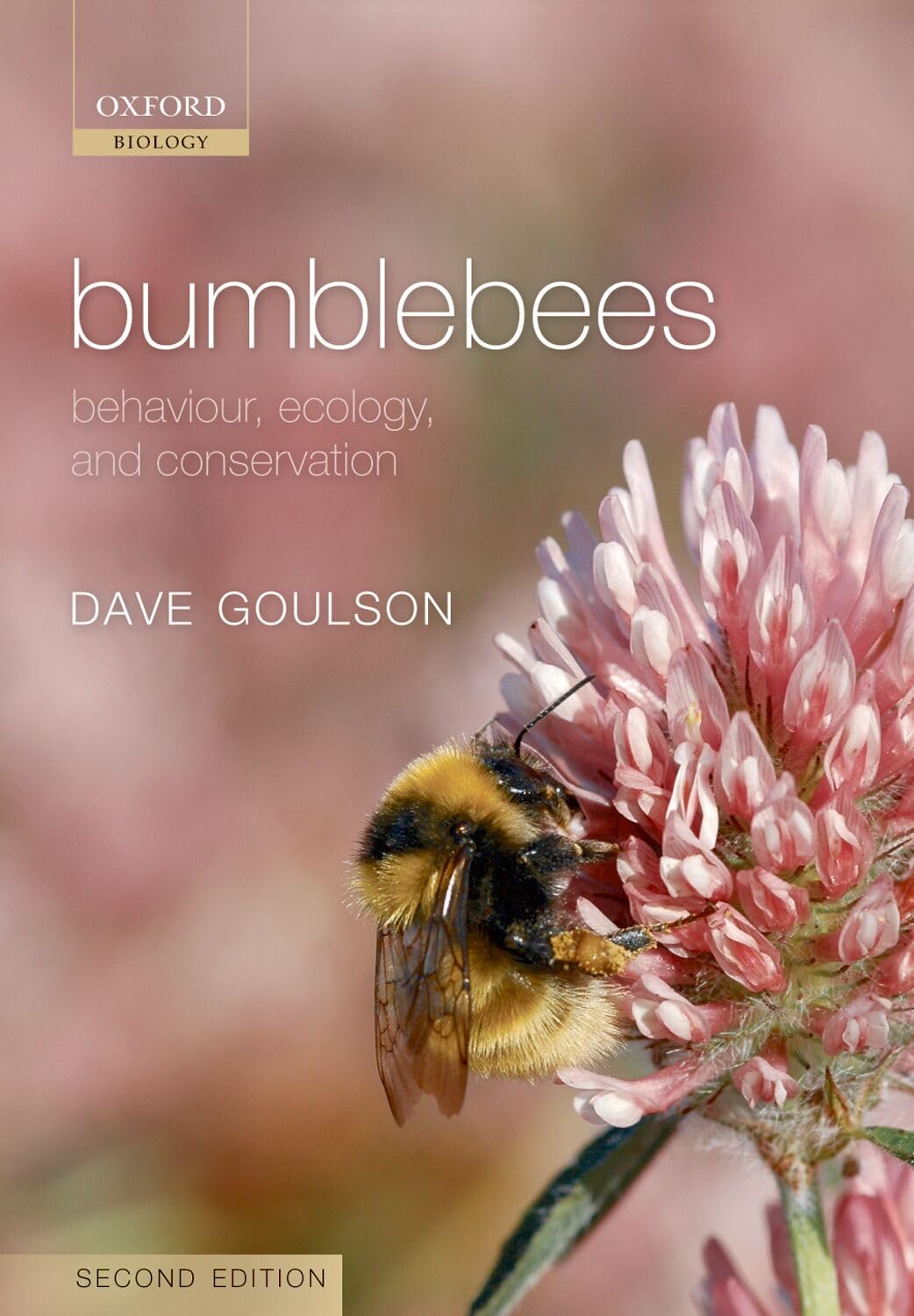 Bumblebees: Behaviour, Ecology, and Conservation (Oxford Biology)