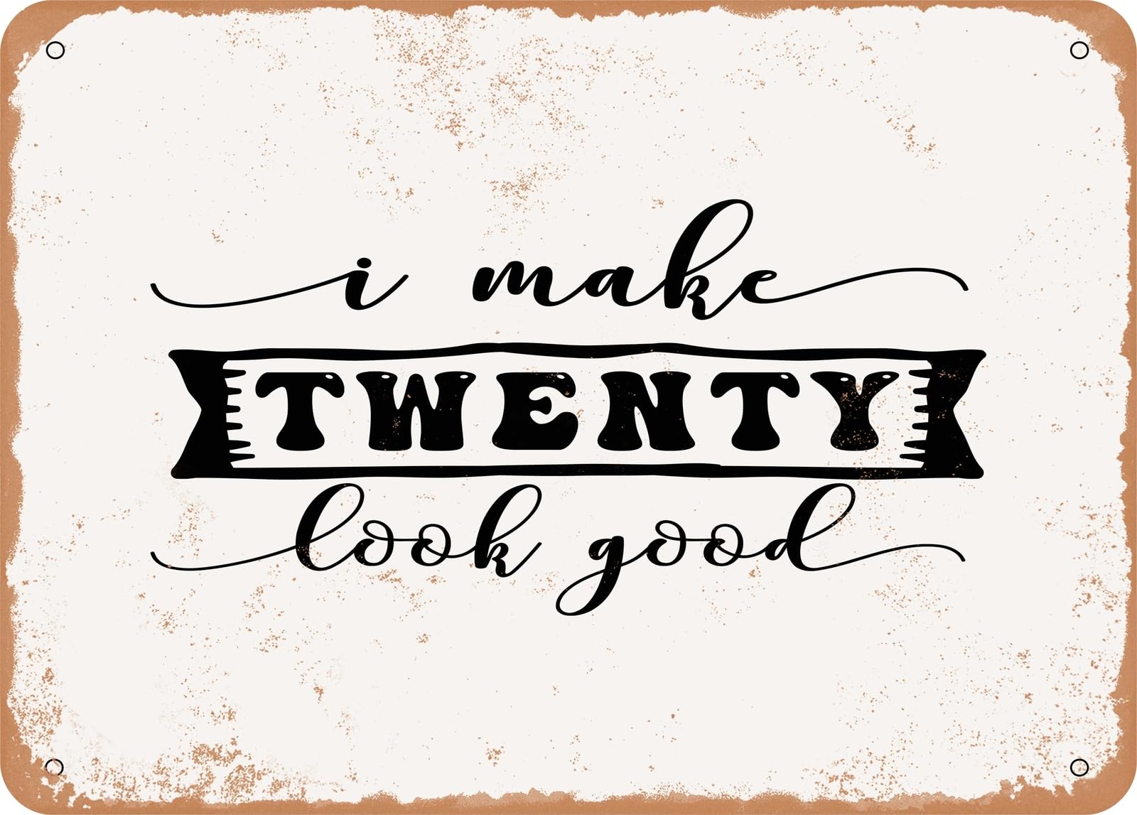 Miaomansenstore Metal Sign - I Make Twenty Look Good - Vintage Look Sign Home Decor