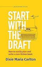 Start With the Draft: How to easily plan and write a non-fiction book (Authority Author Series 1)