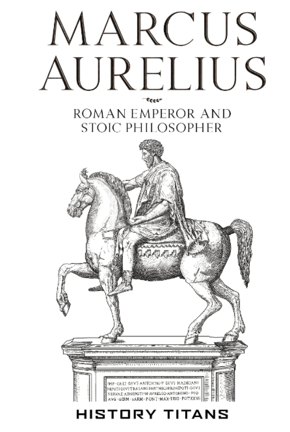 MARCUS AURELIUS: Roman Emperor and Stoic Philosopher
