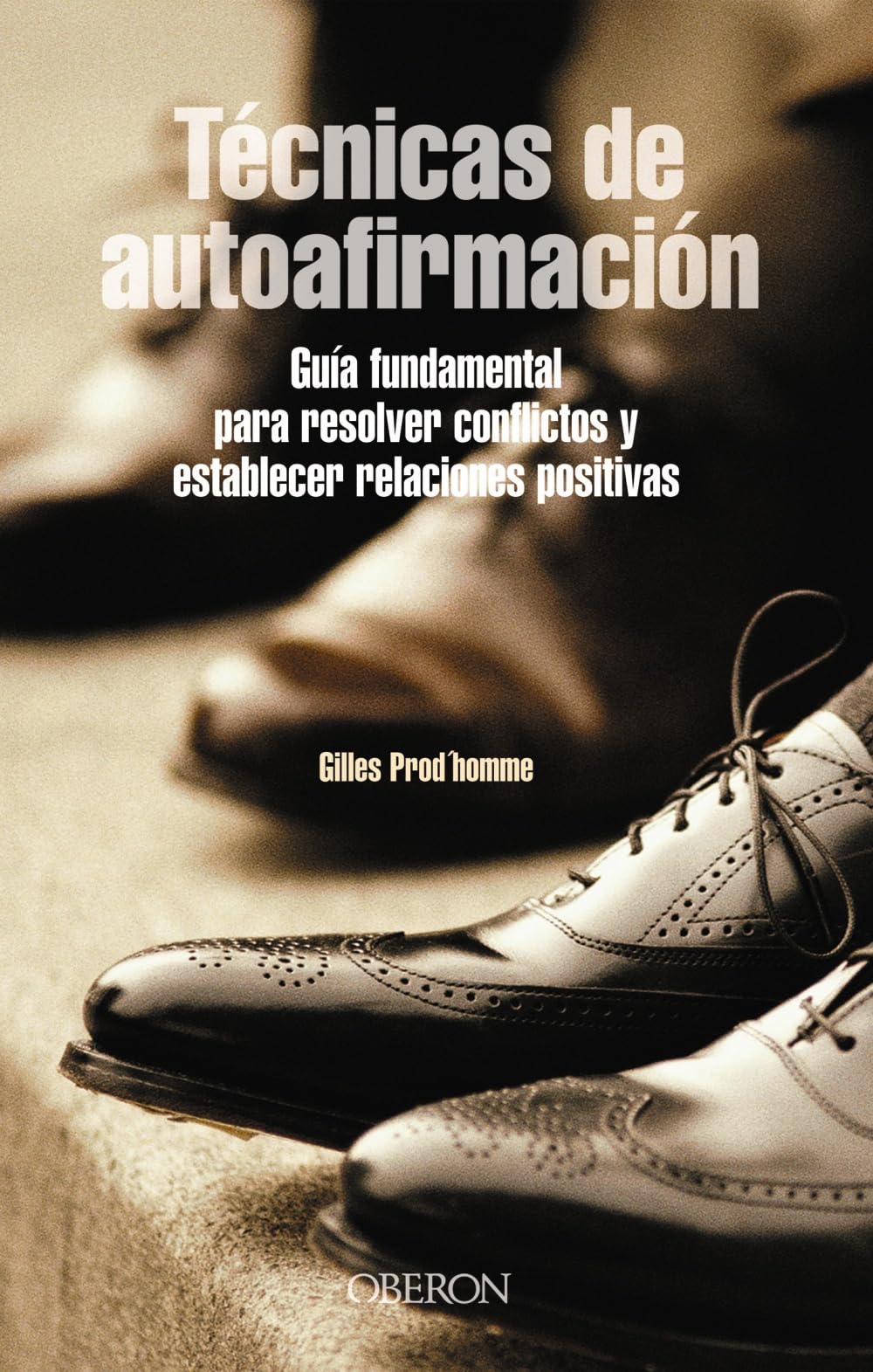 Técnicas de autoafirmación: Guía fundamental para resolver conflictos y establecer relaciones positivas (Superación personal)